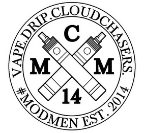 VAPE.DRIP.CLOUDCHASERS. M C M 14 #MODMEN EST. 2014