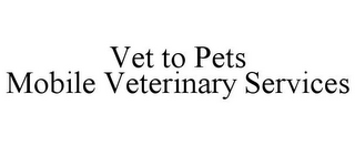 VET TO PETS MOBILE VETERINARY SERVICES