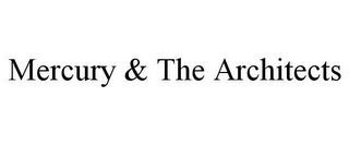 MERCURY & THE ARCHITECTS