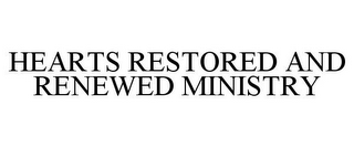 HEARTS RESTORED AND RENEWED MINISTRY