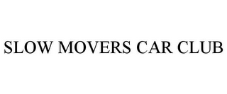 SLOW MOVERS CAR CLUB