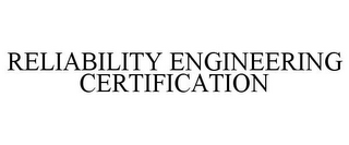 RELIABILITY ENGINEERING CERTIFICATION