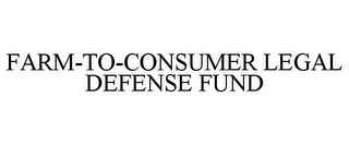 FARM-TO-CONSUMER LEGAL DEFENSE FUND