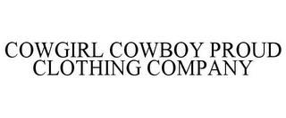 COWGIRL COWBOY PROUD CLOTHING COMPANY