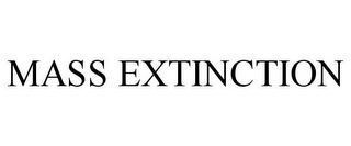 MASS EXTINCTION