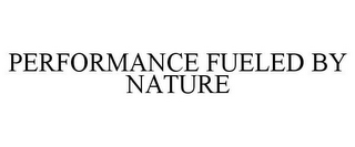 PERFORMANCE FUELED BY NATURE