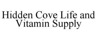 HIDDEN COVE LIFE AND VITAMIN SUPPLY