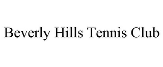 BEVERLY HILLS TENNIS CLUB