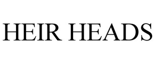 HEIR HEADS