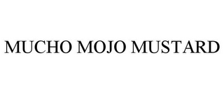 MUCHO MOJO MUSTARD