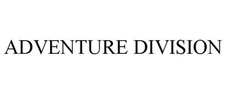 ADVENTURE DIVISION