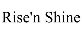 RISE'N SHINE