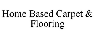 HOME BASED CARPET & FLOORING