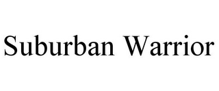 SUBURBAN WARRIOR