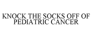 KNOCK THE SOCKS OFF OF PEDIATRIC CANCER