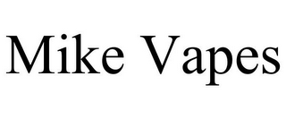 MIKE VAPES
