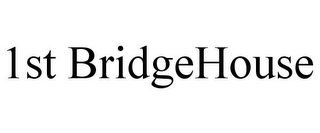 1ST BRIDGEHOUSE