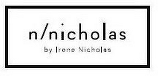 N/NICHOLAS BY IRENE NICHOLAS