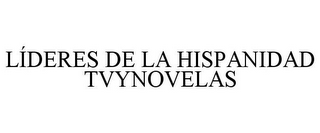 LÍDERES DE LA HISPANIDAD TVYNOVELAS