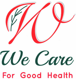W WE CARE FOR GOOD HEALTH