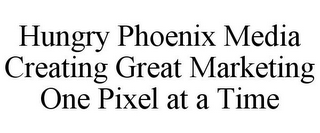 HUNGRY PHOENIX MEDIA CREATING GREAT MARKETING ONE PIXEL AT A TIME