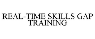 REAL-TIME SKILLS GAP TRAINING