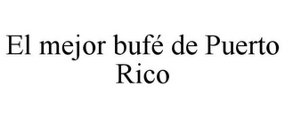 EL MEJOR BUFÉ DE PUERTO RICO