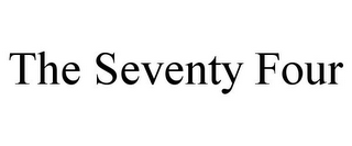 THE SEVENTY FOUR