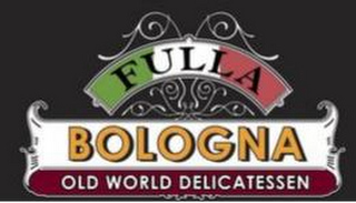 FULLA BOLOGNA OLD WORLD DELICATESSEN