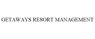 GETAWAYS RESORT MANAGEMENT