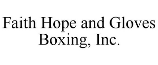 FAITH HOPE AND GLOVES BOXING, INC.