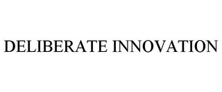 DELIBERATE INNOVATION