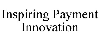 INSPIRING PAYMENT INNOVATION