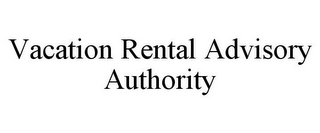 VACATION RENTAL ADVISORY AUTHORITY