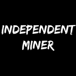 INDEPENDENT MINER