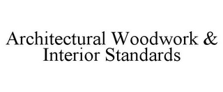 ARCHITECTURAL WOODWORK & INTERIOR STANDARDS