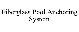 FIBERGLASS POOL ANCHORING SYSTEM