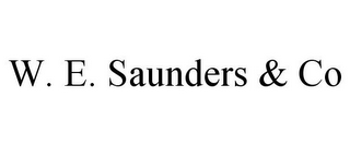 W. E. SAUNDERS & CO