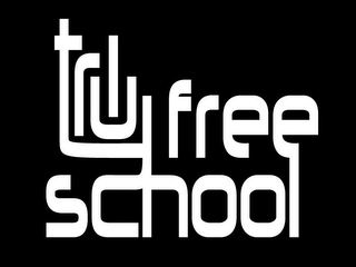 TRULY FREE SCHOOL