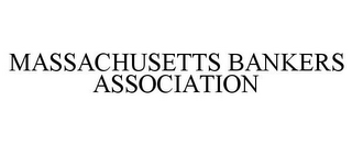 MASSACHUSETTS BANKERS ASSOCIATION