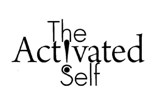 THE ACT!VATED SELF