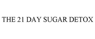 THE 21 DAY SUGAR DETOX