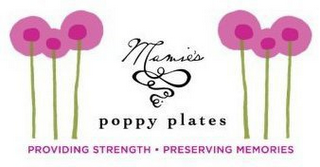 MAMIE'S POPPY PLATES PROVIDING STRENGTH  PRESERVING MEMORIES