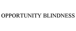 OPPORTUNITY BLINDNESS