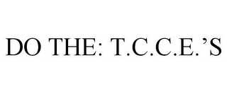 DO THE: T.C.C.E.'S