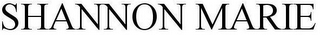SHANNON MARIE