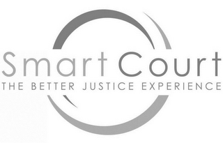 SMART COURT THE BETTER JUSTICE EXPERIENCE