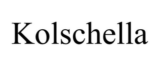 KOLSCHELLA