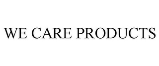 WE CARE PRODUCTS