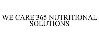 WE CARE 365 NUTRITIONAL SOLUTIONS